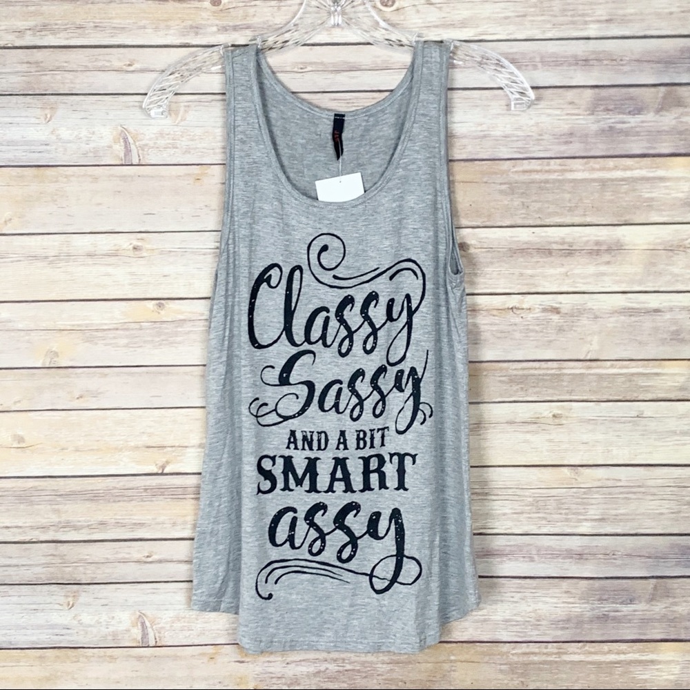 New gray tank “classy Sassy and a bit smart assy”